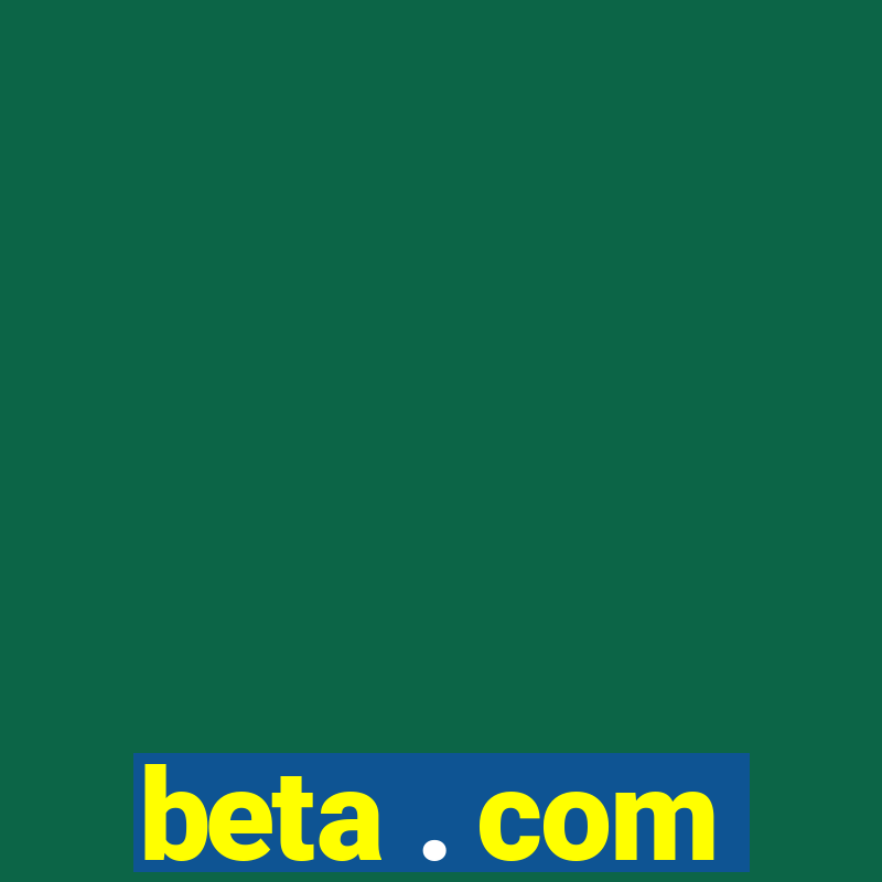 beta . com